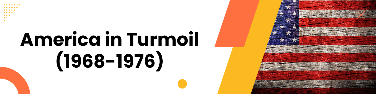 Unit 8: America in Turmoil (1968-1976) Banner
